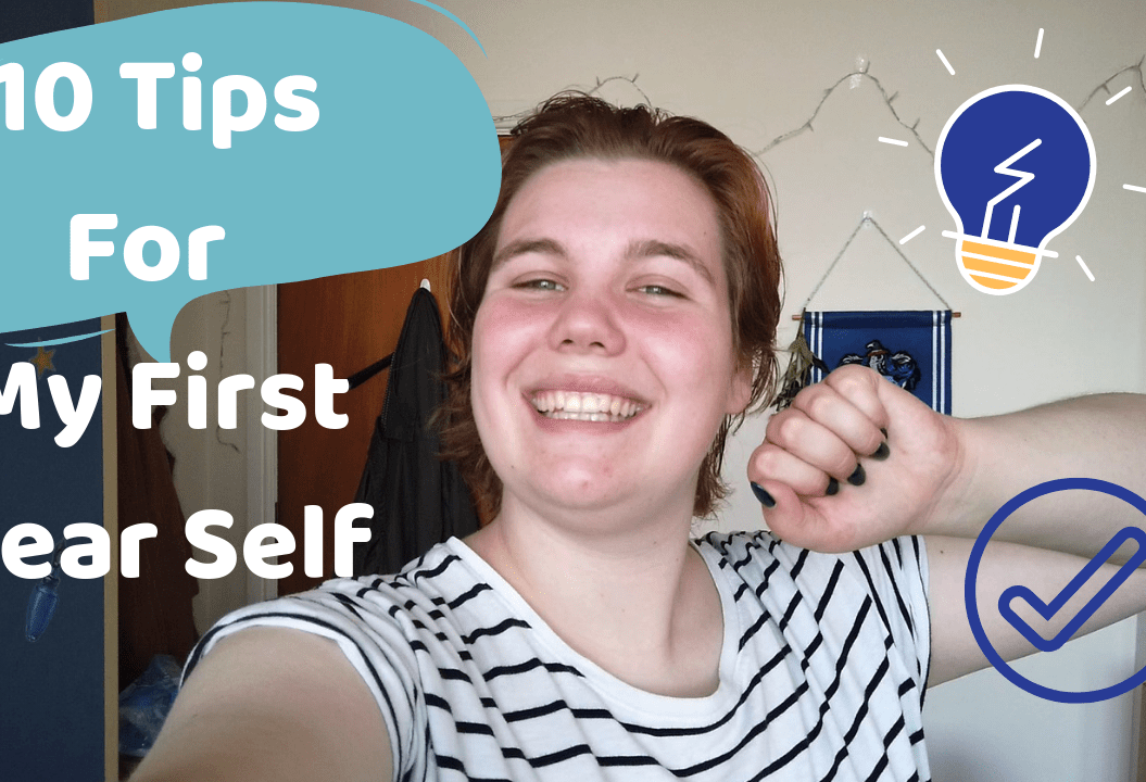A young woman smiling at the camera with the text '10 tips for my first year self'.