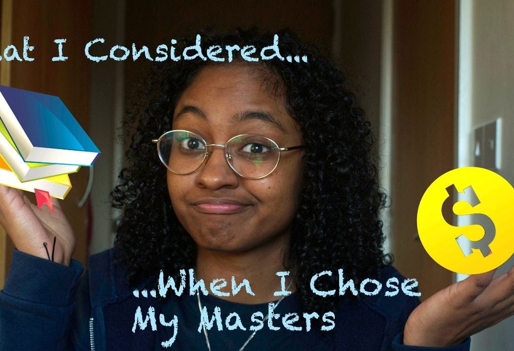 Thumbnail of a girl looking confused - it says "what I considered when I chose my Masters"